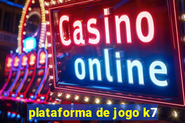 plataforma de jogo k7